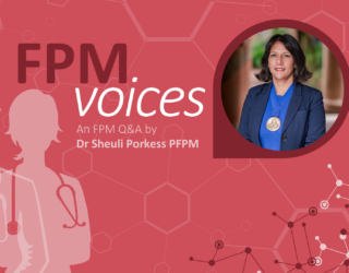 FPM Voices Dr Sheuli Porkess PFPM